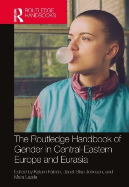 The Routledge Handbook of Gender in Central-Eastern Europe and Eurasia, Paperback / softback Book
