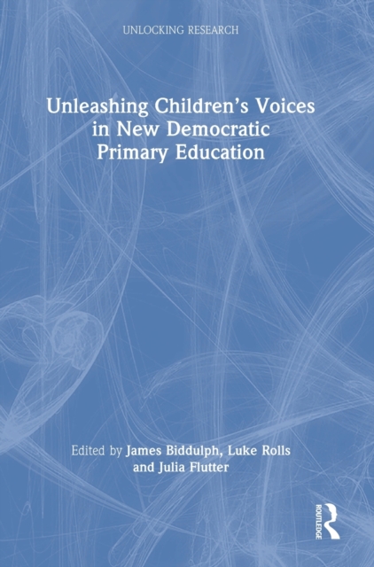 Unleashing Children’s Voices in New Democratic Primary Education, Hardback Book