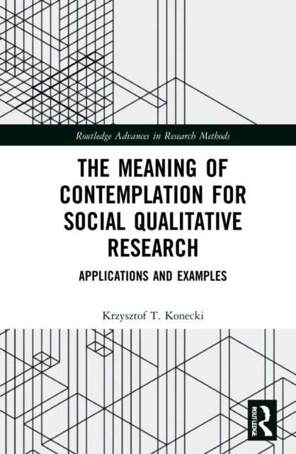 The Meaning of Contemplation for Social Qualitative Research : Applications and Examples, Hardback Book