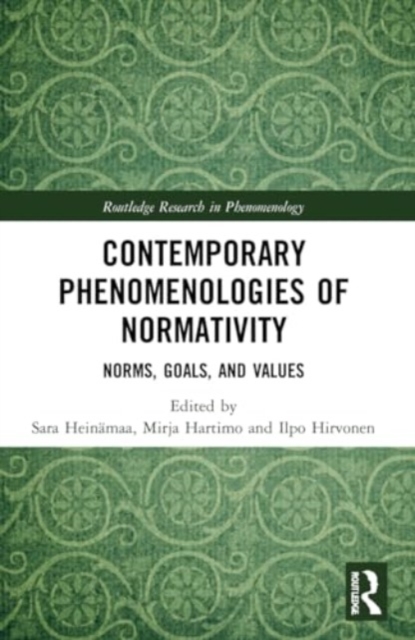 Contemporary Phenomenologies of Normativity : Norms, Goals, and Values, Paperback / softback Book