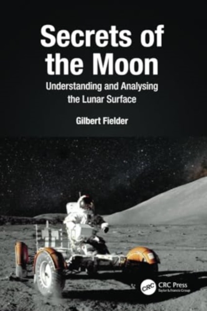 Secrets of the Moon : Understanding and Analysing the Lunar Surface, Paperback / softback Book