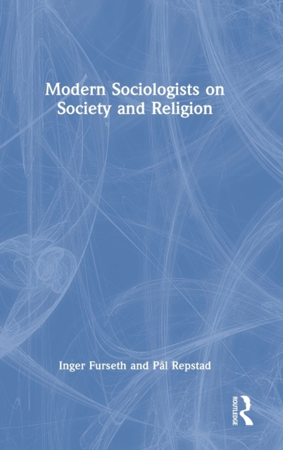 Modern Sociologists on Society and Religion, Hardback Book