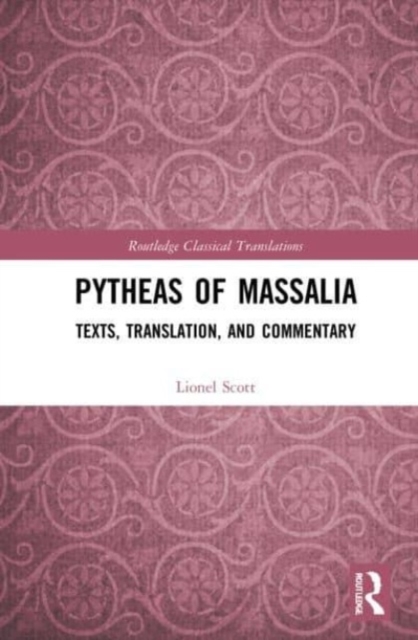 Pytheas of Massalia : Texts, Translation, and Commentary, Paperback / softback Book