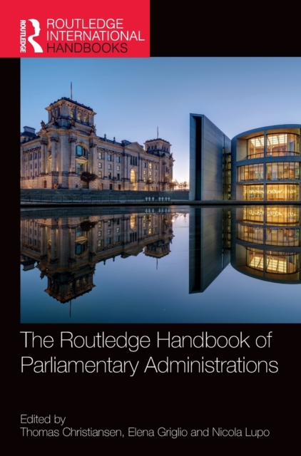 The Routledge Handbook of Parliamentary Administrations, Hardback Book