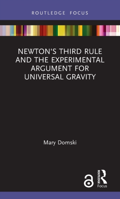 Newton's Third Rule and the Experimental Argument for Universal Gravity, Hardback Book