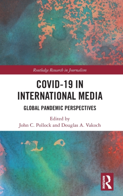 COVID-19 in International Media : Global Pandemic Perspectives, Hardback Book