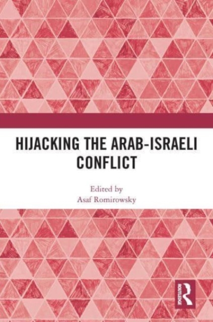 Hijacking the Arab-Israeli Conflict, Paperback / softback Book