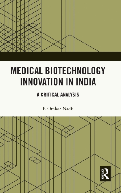 Medical Biotechnology Innovation in India : A Critical Analysis, Hardback Book