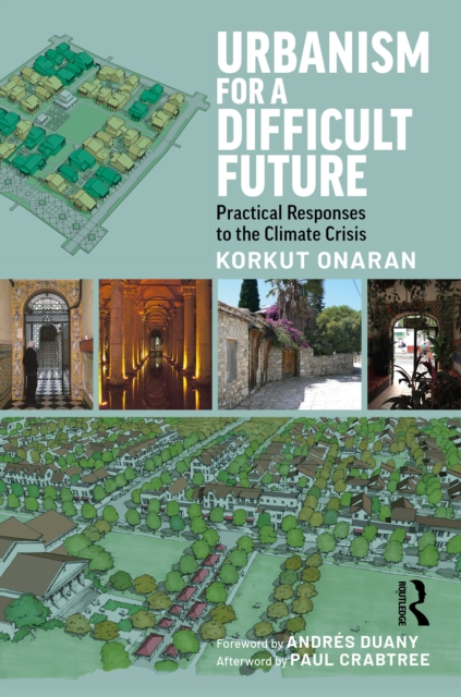 Urbanism for a Difficult Future : Practical Responses to the Climate Crisis, Paperback / softback Book