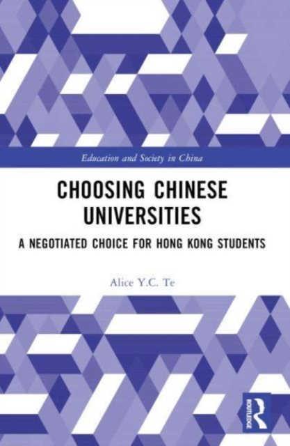 Choosing Chinese Universities : A Negotiated Choice for Hong Kong Students, Paperback / softback Book