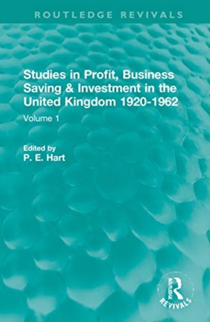Studies in Profit, Business Saving and Investment in the United Kingdom 1920-1962 : Volume 1, Hardback Book