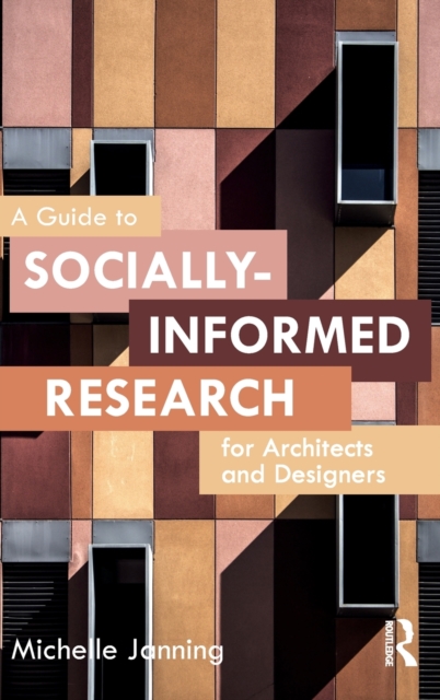 A Guide to Socially-Informed Research for Architects and Designers, Hardback Book