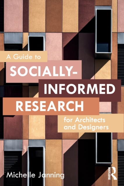 A Guide to Socially-Informed Research for Architects and Designers, Paperback / softback Book