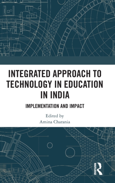 Integrated Approach to Technology in Education in India : Implementation and Impact, Hardback Book