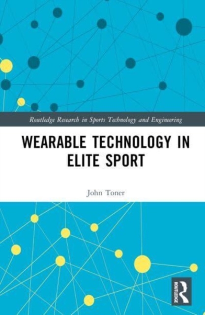 Wearable Technology in Elite Sport : A Critical Examination, Hardback Book