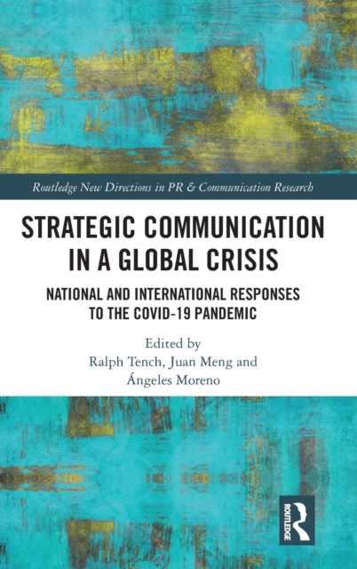 Strategic Communication in a Global Crisis : National and International Responses to the COVID-19 Pandemic, Hardback Book