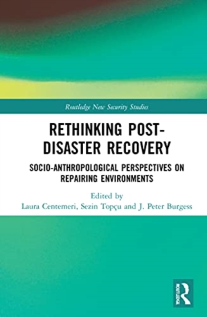 Rethinking Post-Disaster Recovery : Socio-anthropological Perspectives on Repairing Environments, Hardback Book
