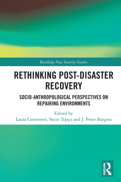 Rethinking Post-Disaster Recovery : Socio-Anthropological Perspectives on Repairing Environments, Paperback / softback Book