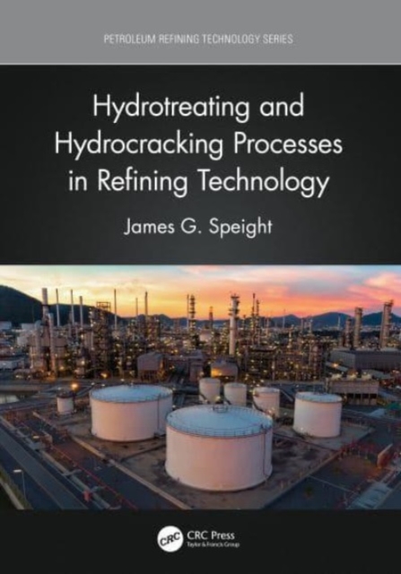 Hydrotreating and Hydrocracking Processes in Refining Technology, Hardback Book