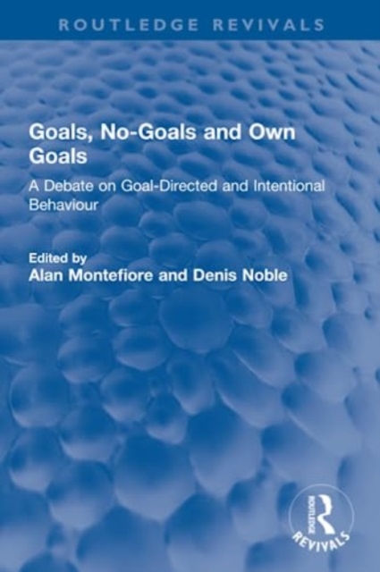 Goals, No-Goals and Own Goals : A Debate on Goal-Directed and Intentional Behaviour, Paperback / softback Book