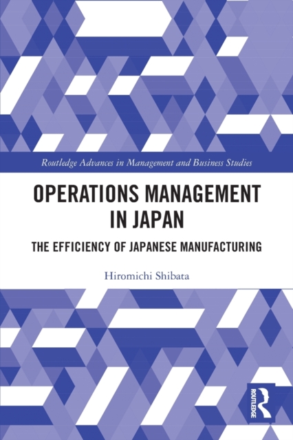 Operations Management in Japan : The Efficiency of Japanese Manufacturing, Paperback / softback Book