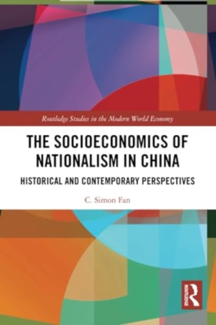 The Socioeconomics of Nationalism in China : Historical and Contemporary Perspectives, Paperback / softback Book