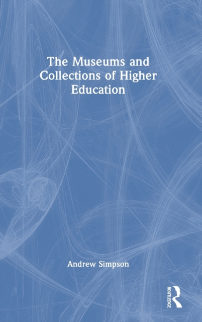 The Museums and Collections of Higher Education, Hardback Book