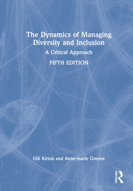 The Dynamics of Managing Diversity and Inclusion : A Critical Approach, Hardback Book