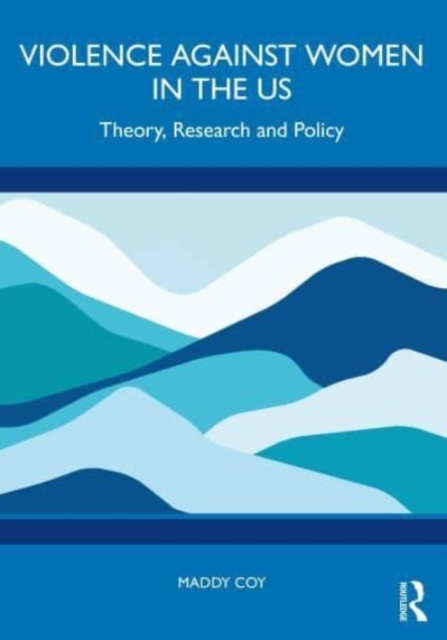Violence Against Women in the US : Theory, Research and Policy, Paperback / softback Book