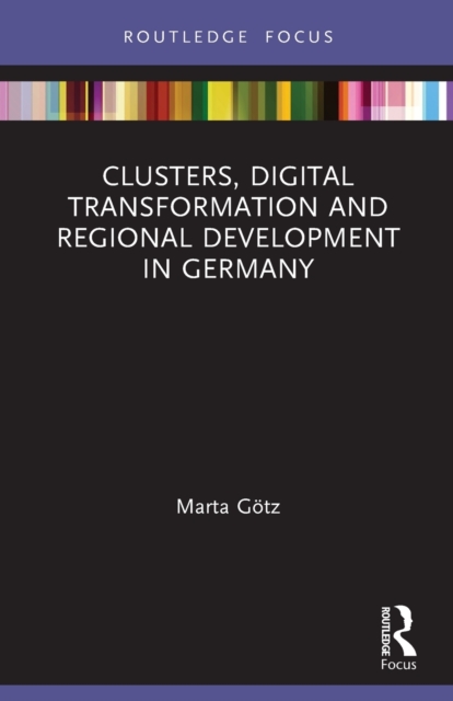 Clusters, Digital Transformation and Regional Development in Germany, Paperback / softback Book