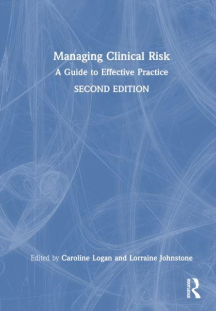 Managing Clinical Risk : A Guide to Effective Practice, Hardback Book