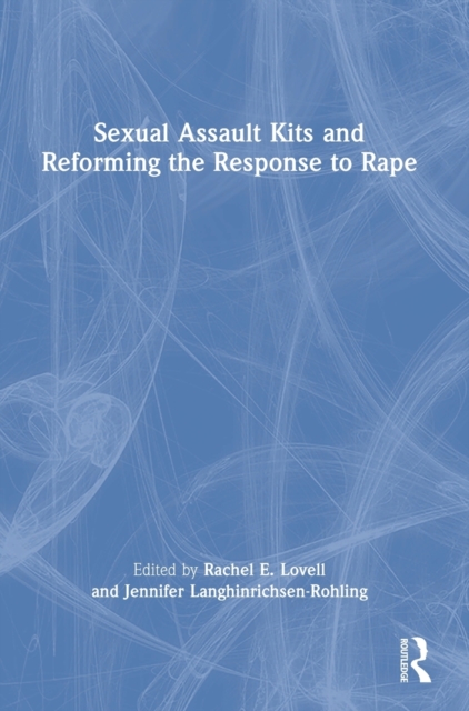 Sexual Assault Kits and Reforming the Response to Rape, Hardback Book