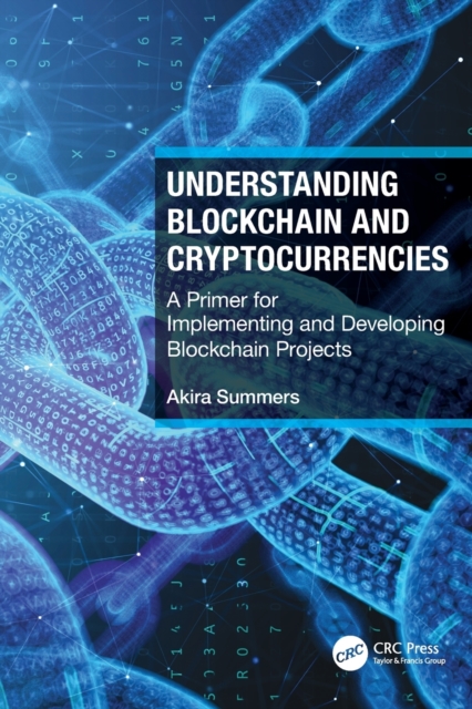 Understanding Blockchain and Cryptocurrencies : A Primer for Implementing and Developing Blockchain Projects, Paperback / softback Book