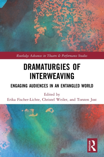 Dramaturgies of Interweaving : Engaging Audiences in an Entangled World, Paperback / softback Book