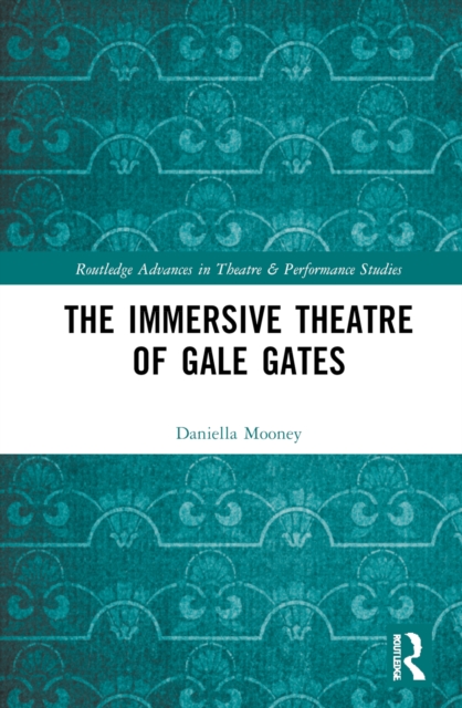 The Immersive Theatre of GAle GAtes, Hardback Book