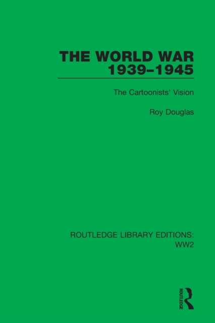 The World War 1939-1945 : The Cartoonists' Vision, Paperback / softback Book