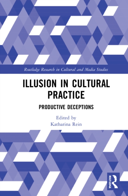 Illusion in Cultural Practice : Productive Deceptions, Hardback Book