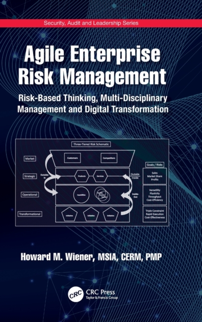 Agile Enterprise Risk Management : Risk-Based Thinking, Multi-Disciplinary Management and Digital Transformation, Hardback Book