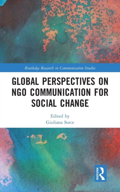 Global Perspectives on NGO Communication for Social Change, Hardback Book
