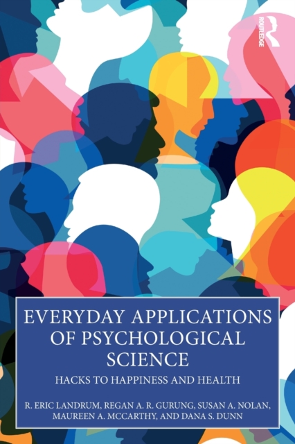 Everyday Applications of Psychological Science : Hacks to Happiness and Health, Paperback / softback Book