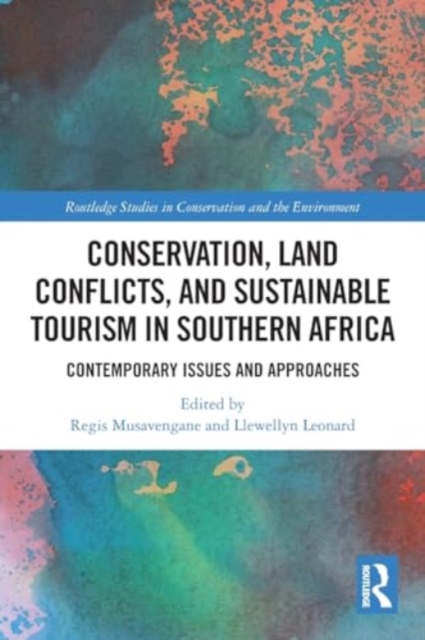 Conservation, Land Conflicts and Sustainable Tourism in Southern Africa : Contemporary Issues and Approaches, Paperback / softback Book