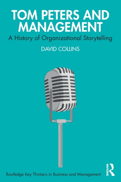 Tom Peters and Management : A History of Organizational Storytelling, Paperback / softback Book