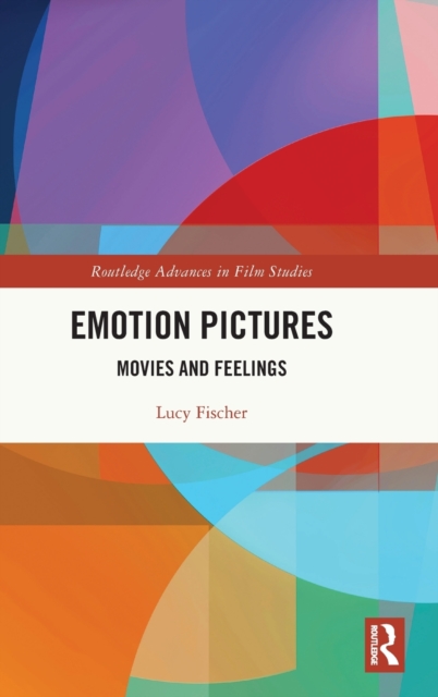 Emotion Pictures : Movies and Feelings, Hardback Book