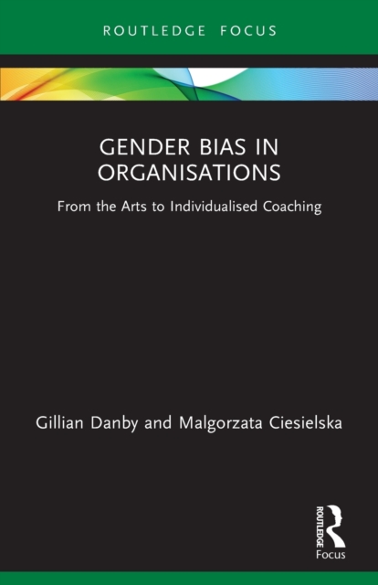 Gender Bias in Organisations : From the Arts to Individualised Coaching, Paperback / softback Book