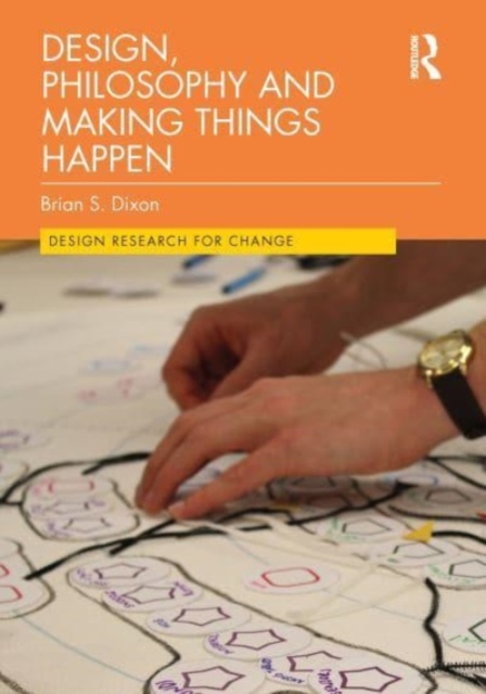 Design, Philosophy and Making Things Happen, Hardback Book