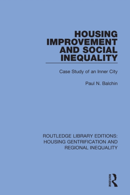 Housing Improvement and Social Inequality : Case Study of an Inner City, Paperback / softback Book