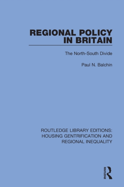 Regional Policy in Britain : The North South Divide, Paperback / softback Book