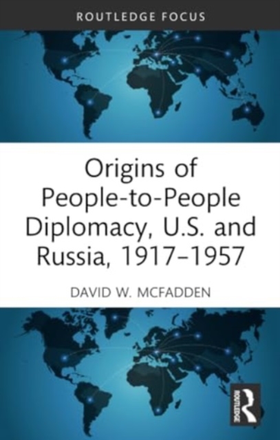 Origins of People-to-People Diplomacy, U.S. and Russia, 1917-1957, Paperback / softback Book