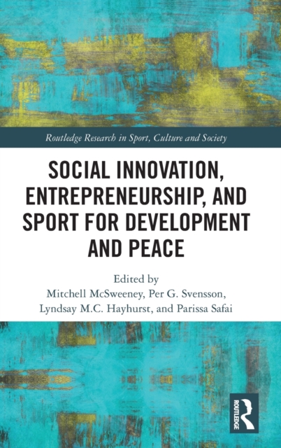 Social Innovation, Entrepreneurship, and Sport for Development and Peace, Hardback Book
