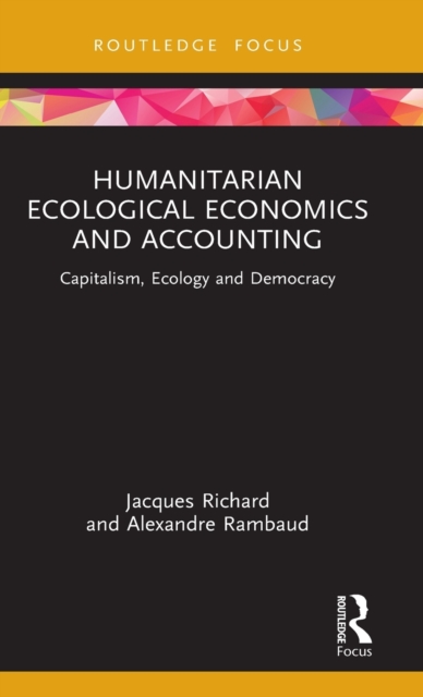 Humanitarian Ecological Economics and Accounting : Capitalism, Ecology and Democracy, Hardback Book